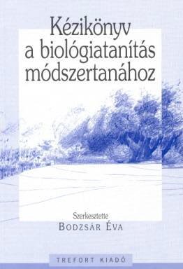 Kézikönyv a biológiatanítás módszertanához
